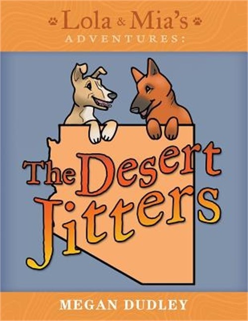 Lola & Mia's Adventures: The Desert Jitters (Paperback or Softback)