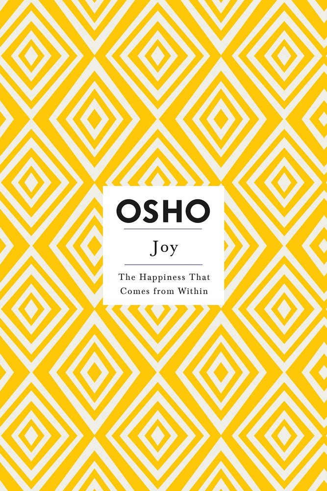 Joy: The Happiness That Comes from Within (Osho Insights for a New Way of Li...