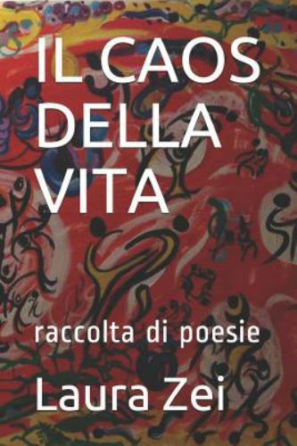 Il Caos Della Vita: Raccolta Di Poesie by Zei, Laura, Brand New, Free shippin...