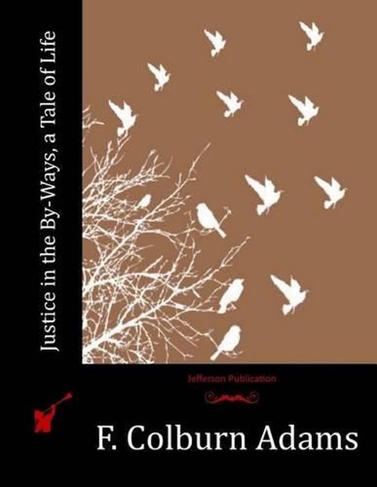 Justice in the By-Ways, a Tale of Life by F. Colburn Adams (English) Paperback B