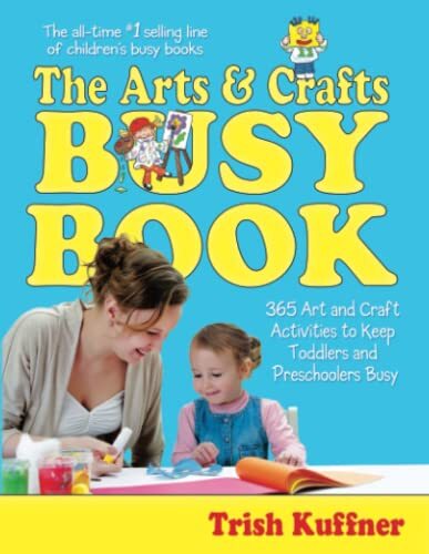 Arts & Crafts Busy Book: 365 Art and..., Kuffner, Trish