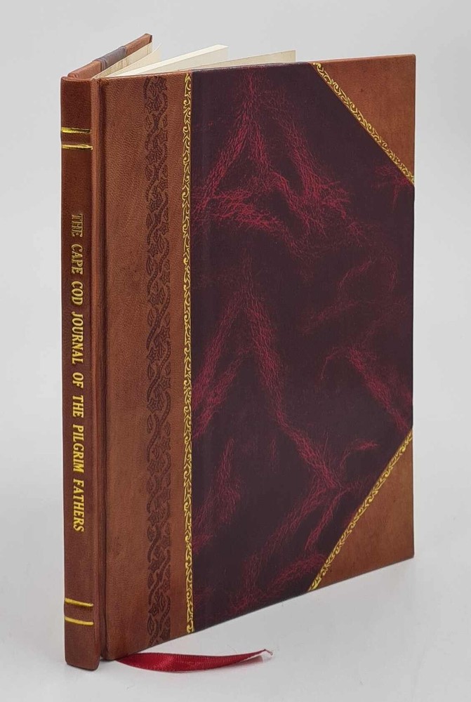 The Cape Cod Journal Of The Pilgrim Fathers, Reprinted From Mour [Leather Bound]