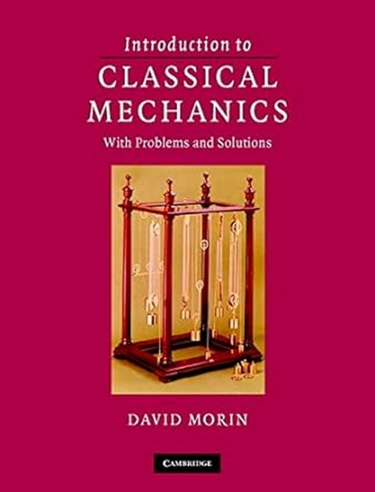 New:Introduction to Classical Mechanics  by David Morin 1st INTL ED