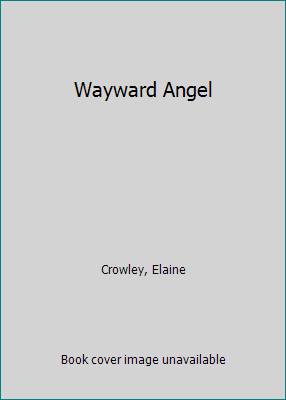 Wayward Angel by Crowley, Elaineby Crowley, Elaine | PB | Good