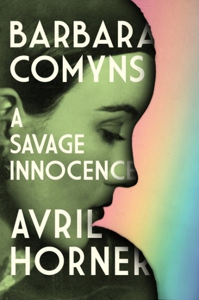 Barbara Comyns : A Savage Innocence, Paperback by Horner, Avril, Brand New, F...