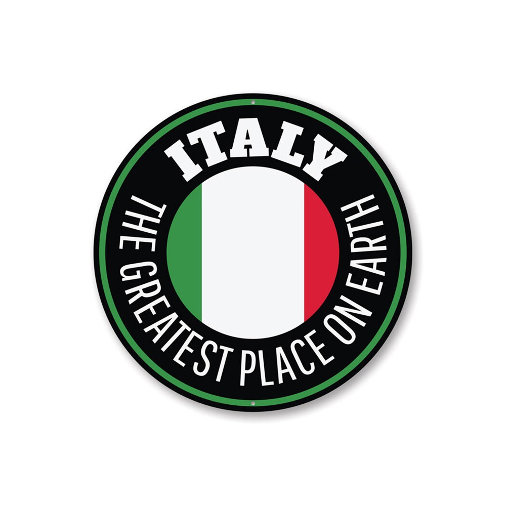 Italian Flag Aluminum Sign - Italy Circle The Greatest Place On Earth