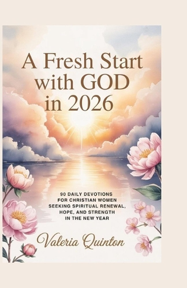 A Fresh Start with God in 2026: 90 Daily Devotions for Christian Women Seeking S
