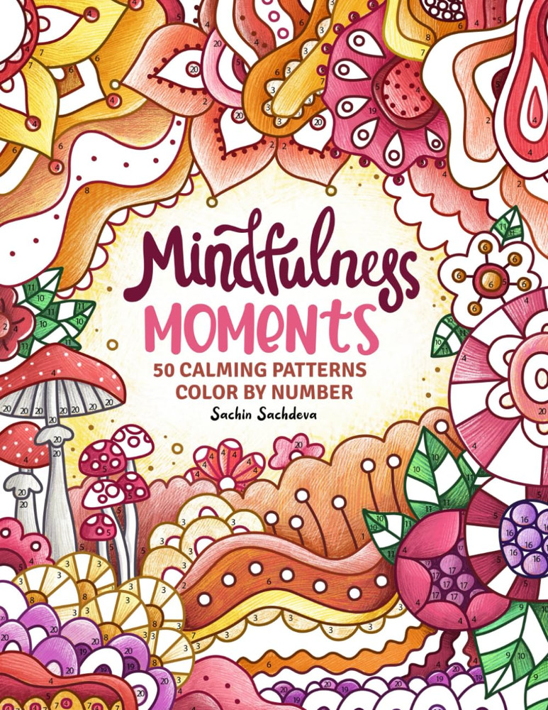 Mindfulness Moments Color by Number: 50 Calming Patterns Coloring Book for Adult