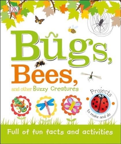 Bugs, Bees, and Other Buzzy Creatures - Hardcover By DK - VERY GOOD