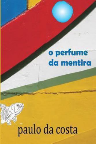 O Perfume Da Mentira by Da Costa, Paulo, Like New Used, Free shipping in the US
