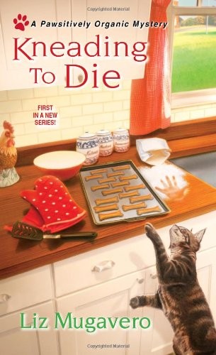 Kneading to Die (Pawsitively Organic ..., Mugavero, Liz