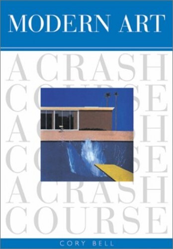 Modern Art: A Crash Course, Bell, Cory