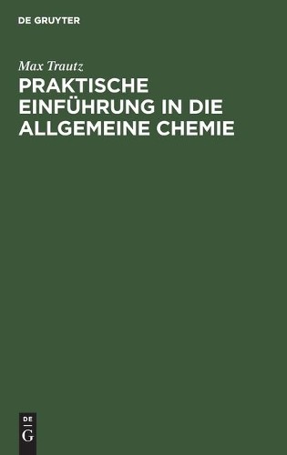 Max Trautz Praktische Einführung in Die Allgemeine Chemie (Hardback)