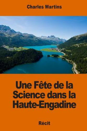 Une Fête De La Science Dans La Haute-engadine, Paperback by Martins, Charles,...