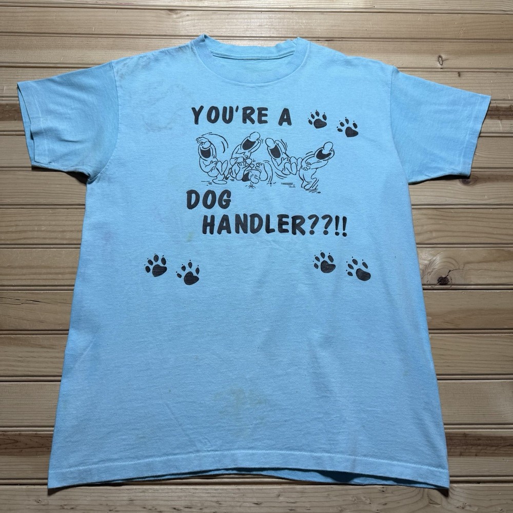 Vintage 80s 90s You’re A Dog Handler Joking Funny Single Stitch Shirt- Medium