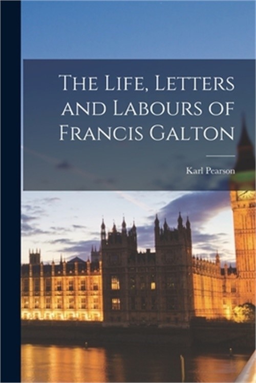 The Life, Letters and Labours of Francis Galton (Paperback or Softback)