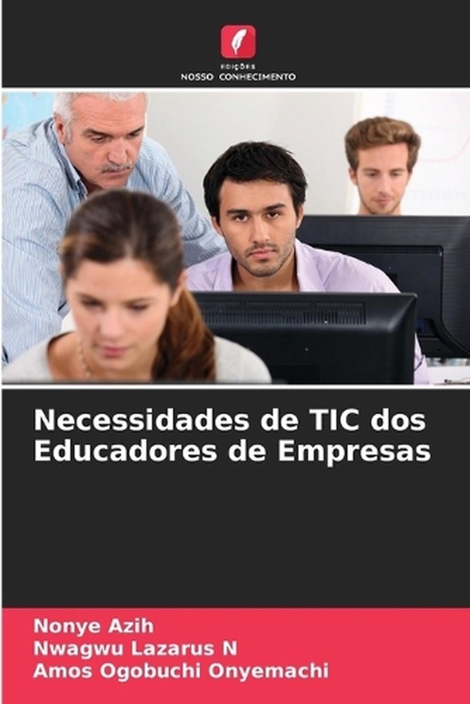 Necessidades de TIC dos Educadores de Empresas by Nonye Azih (Portuguese) Paperb