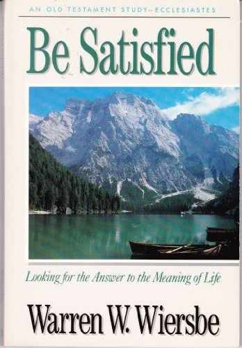 Be Satisfied (Ecclesiastes): - Paperback, by Wiersbe Warren W. - Very Good