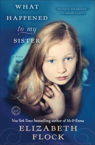 What Happened to My Sister: A Novel, Flock, Elizabeth, New Book