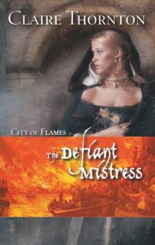 The Defiant Mistress - Mass Market Paperback By Thornton, Claire - GOOD