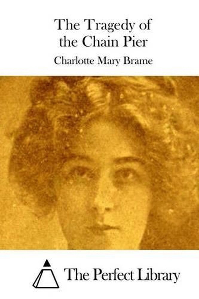 The Tragedy of the Chain Pier by Charlotte Mary Brame (English) Paperback Book