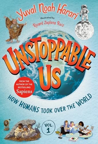 Unstoppable Us, Volume 1: How Humans Took Over the W...