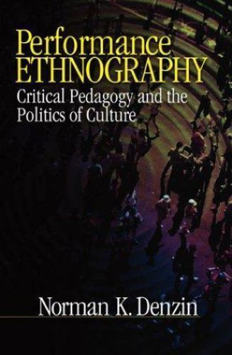 Performance Ethnography: Critical Pedagogy and the Politics of Culture, Denzin,