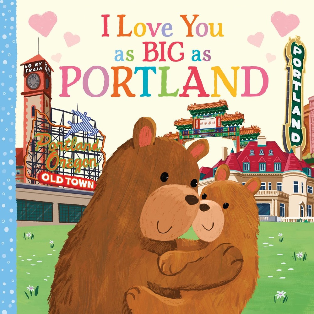 I Love You as Big as Portland: A Sweet Valentine's Day Board Book for Toddlers
