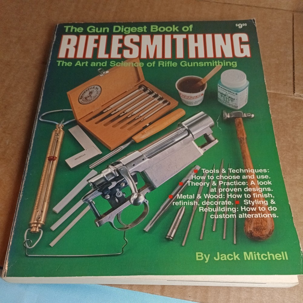 The Gun Digest Book of Riflesmithing by Jack Mitchell, 1982, DBI Books, Inc.