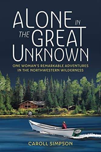 Alone in the Great Unknown: One Woman... by Simpson, Caroll Paperback / softbackFREE US DELIVERY | ISBN: 1550179942 | Quality Books