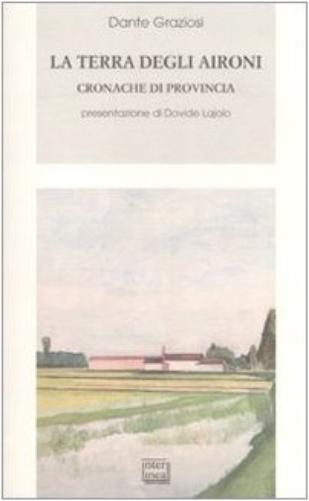 Dante Graziosi La terra degli aironi. Cronache di provincia (Paperback)Another great item from Rarewaves USA | Free delivery!
