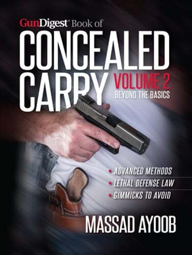 Gun Digest Book of Concealed Carry Volume II: Beyond the Basics by Massad Ayoob