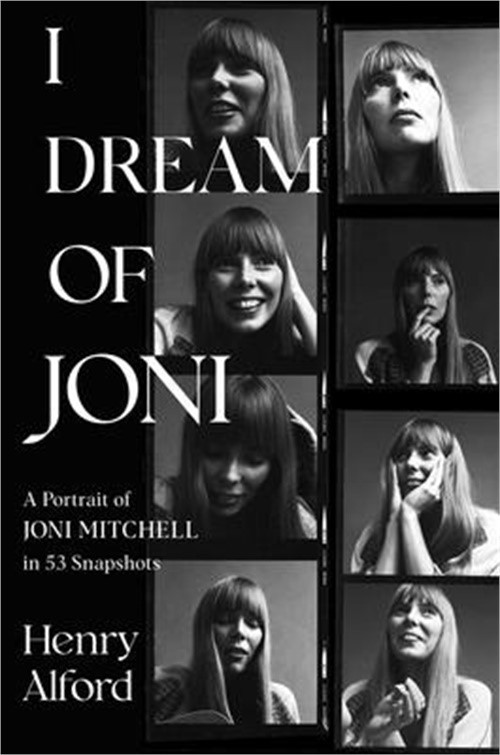 I Dream of Joni: A Portrait of Joni Mitchell in 53 Snapshots (Hardback or Cased