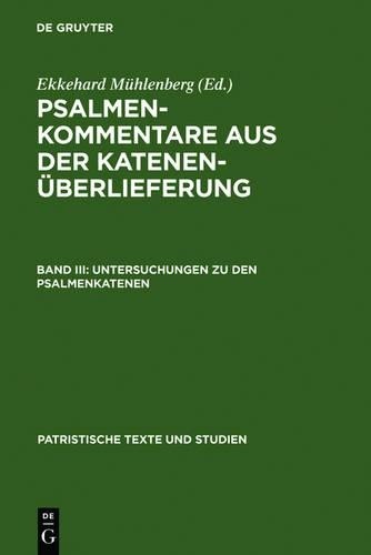 Untersuchungen Zu Den Psalmenkatenen (Hardback) Patristische Texte Und Studien