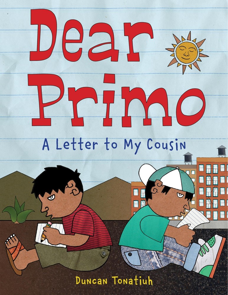 Dear Primo: A Letter to My Cousin by Tonatiuh