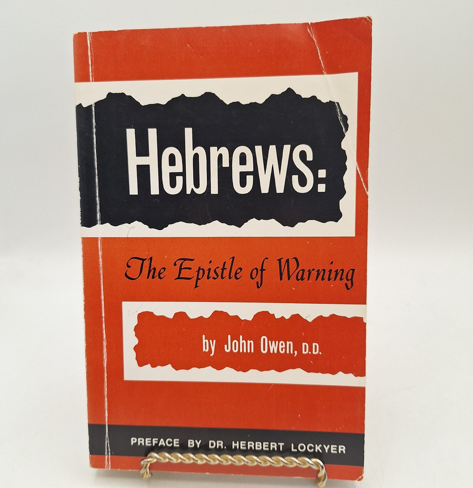 Hebrews: The Epistle of Warning by John Owen, D.D. ~ 1977 PB Kregel Press