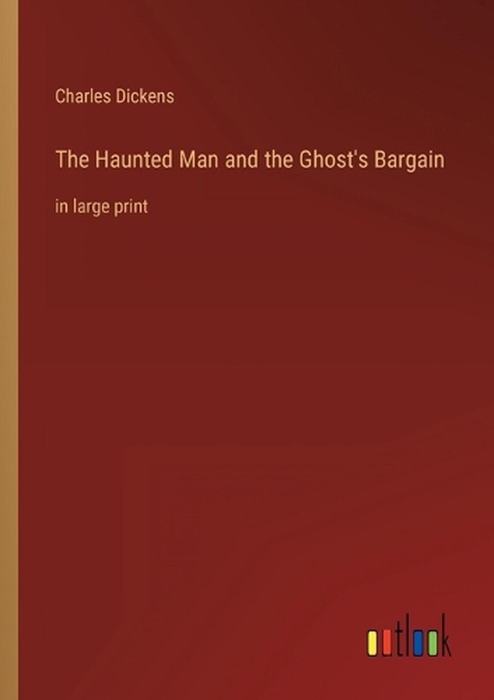 The Haunted Man and the Ghost's Bargain: in large print by Charles Dickens Paper