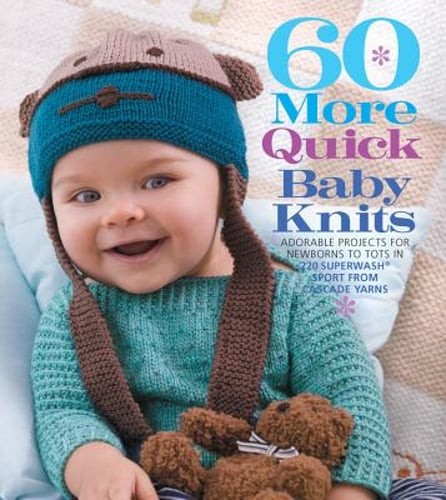 60 More Quick Baby Knits: Adorable Projects for Newborns to Tots in 220: Used