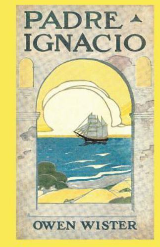 Padre Ignacio, Paperback by Wister, Owen, Brand New, Free shipping in the US