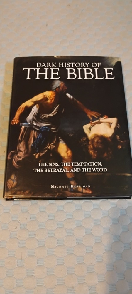 Dark History Of The Bible Book By Michael Kerrigan 2015 Hardcover