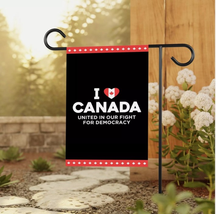 I Love Canada United In Our Fight For Democracy Anti House Garden Flag