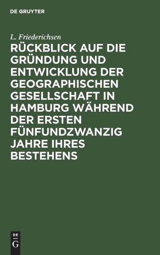 L Friederichsen Rückblick Auf Die Gründung Und Entwicklung Der Geogra (Hardback)