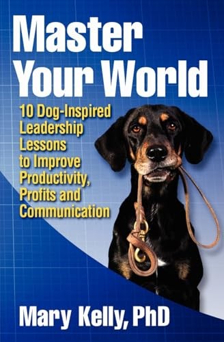 Master Your World: 10 Dog-Inspired ..., Kelly PhD, Mary