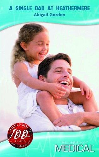 A Single Dad at Heathermere By Abigail Gordon