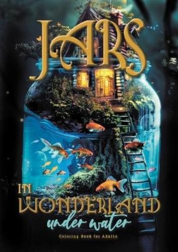 Monsoon Publish Jars in Wonderland under Water Coloring Book for Adu (Paperback)Another great item from Rarewaves USA | Free delivery!