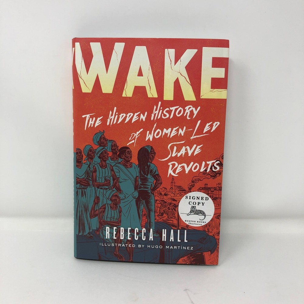 Wake: The Hidden History of Women-Led Slave Revolts by Rebecca Hall HCDJ Signed