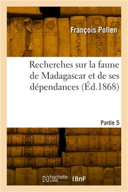 Recherches sur la faune de Madagascar et de ses d�pendances. Partie 5 (Paperback