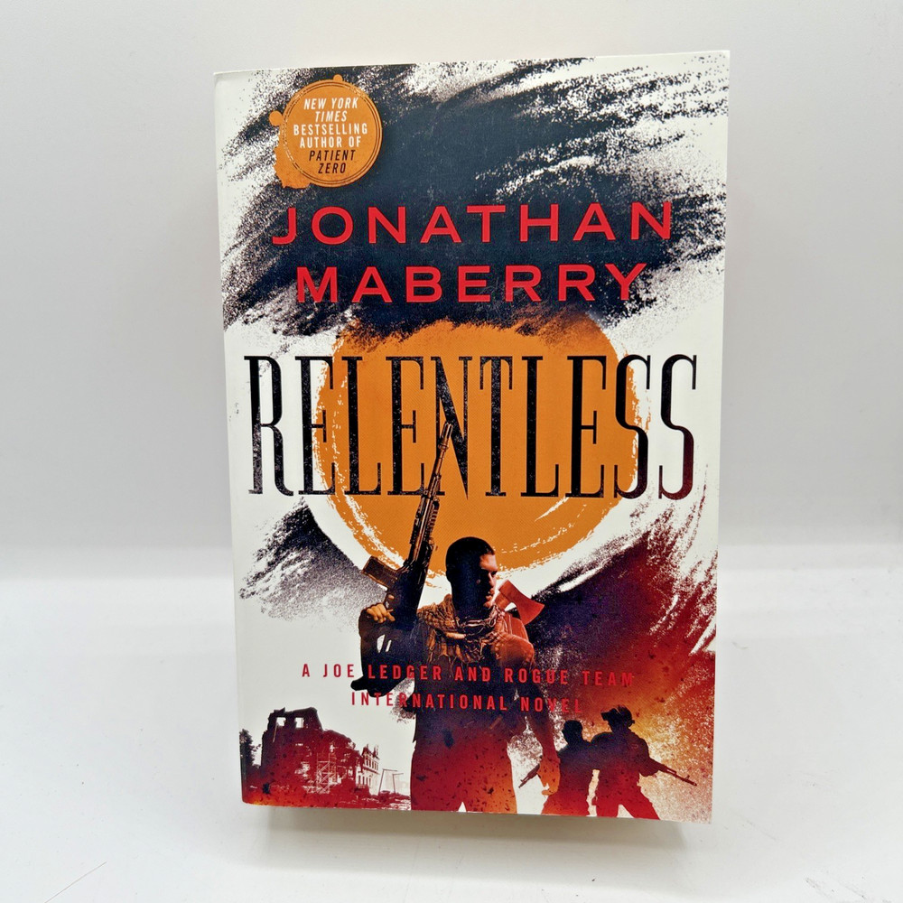 Relentless: A Joe Ledger and Rogue Team International Novel by Maberry, Jonathan