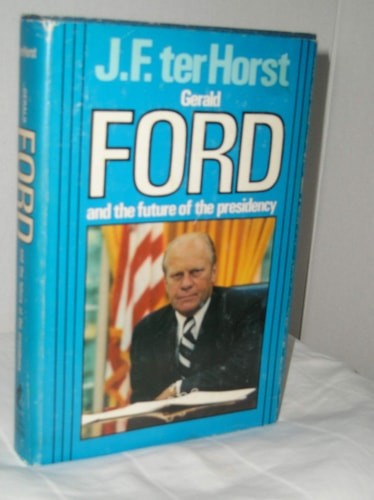 Gerald Ford and the Future of the Presidency by Terhorst, Jerald F., Acceptable