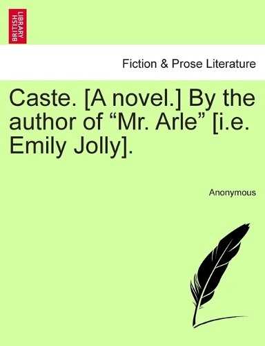 Anonymous Caste. [A novel.] By the author of 